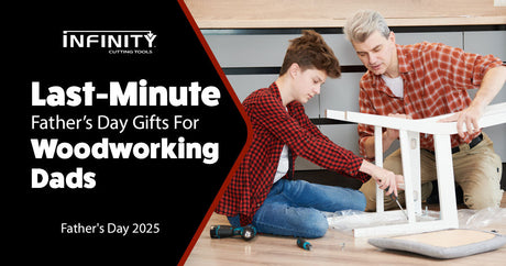 Last-Minute Father’s Day Gifts for Woodworking Dads